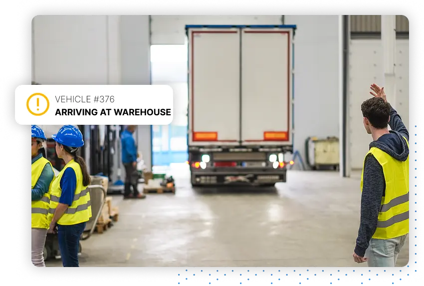 Arriving at warehouse alert